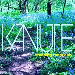 Kanute - Standing Room Only